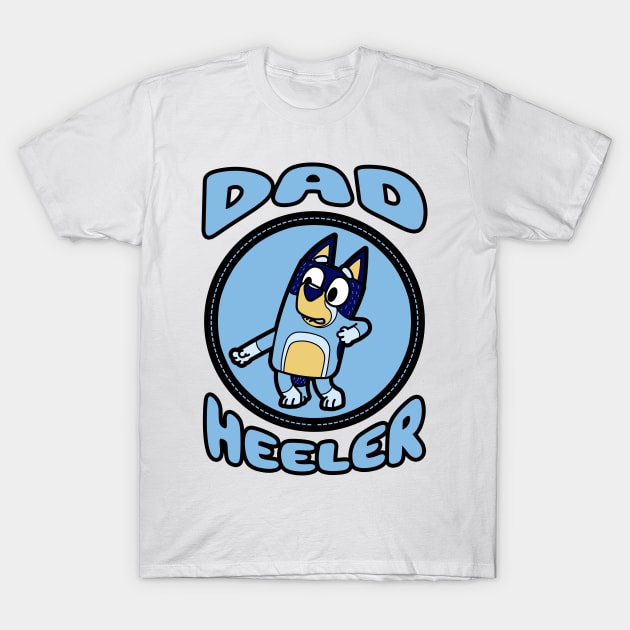 Dad Heeler IV T-Shirt by Gunung Sambojorka